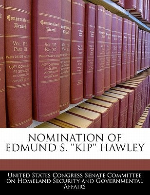 Nomination of Edmund S. 'Kip' Hawley by United States Congress Senate Committee