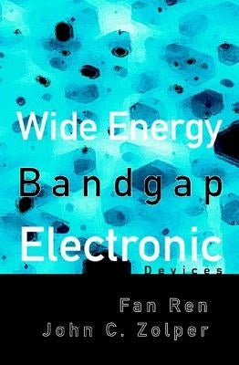 Wide Energy Bandgap Electronic Devices by Ren, Fan