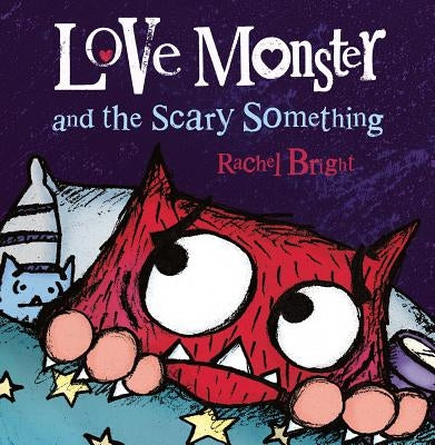 Love Monster and the Scary Something by Bright, Rachel