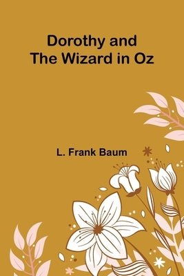 Dorothy and the Wizard in Oz by Frank Baum, L.