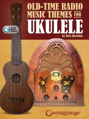 Old Time Radio Music Themes for Ukulele by Sheridan, Dick