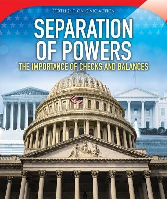 Separation of Powers: The Importance of Checks and Balances by Reader, Jack