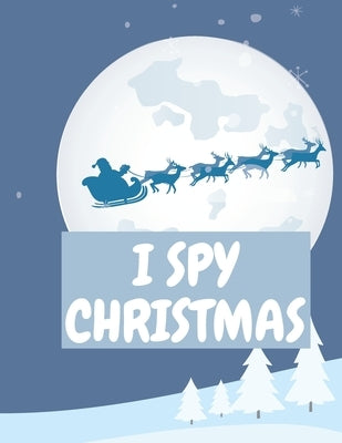 I Spy Christmas: A Book Pictureof Picture Riddles Coloring Book For Kids and Toddlers by Publishing, Paul