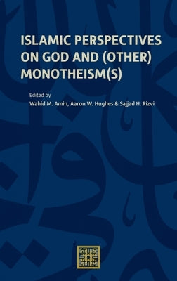 Islamic Perspectives on God and (Other) Monotheism(s) by Amin, Wahid M.