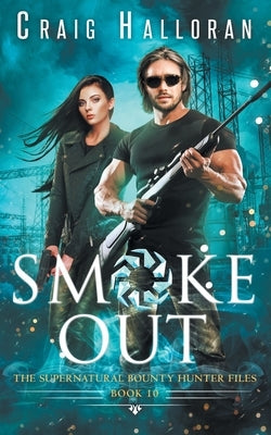 The Supernatural Bounty Hunter Files: Smoke Out (Book 10 fo 10) by Halloran, Craig