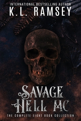 Savage Hell MC Series (Books 1-8): A Royal Bastards MC: Huntsville Chapter Spinoff: RBMC, MC, Alpha Bikers, Biker Romance, Fierce Bikers, Biker Club, by Ramsey, K. L.