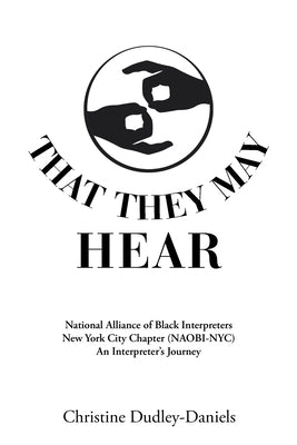 That They May Hear by Dudley-Daniels, Christine