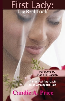 First Lady: A Practical Approach to an Ambiguous Role by Price, Candie A.