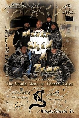 Never Shed a Tear: The Untold Story of Taheed Styles by Greene, Vincent, Sr.