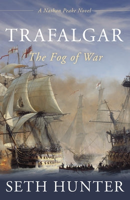 Trafalgar: The Fog of War by Hunter, Seth