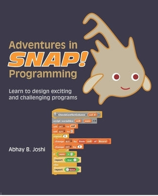 Adventures in Snap Programming: Learn to design exciting and challenging programs by Joshi, Abhay B.
