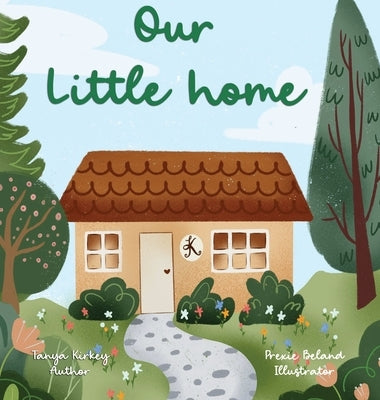 Our Little Home by Kirkey, Tanya