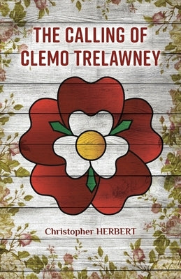 The Calling of Clemo Trelawney by Herbert, Christopher