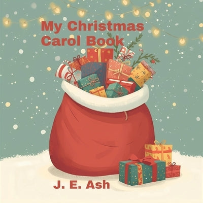My Christmas carol book: Song and poems for children by Ash, J. E.