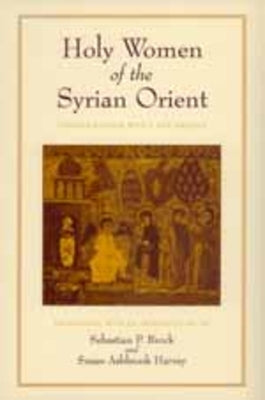 Holy Women of the Syrian Orient: Volume 13 by Brock, Sebastian P.