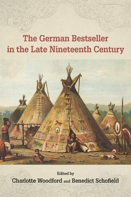 The German Bestseller in the Late Nineteenth Century by Woodford, Charlotte