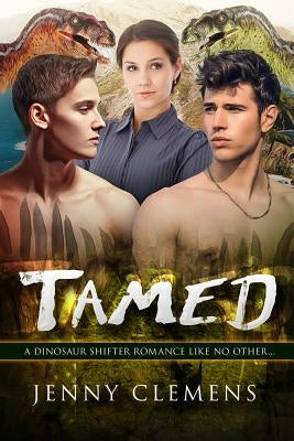 Tamed: A Menage Dinosaur Shifter Romance by Clemens, Jenny