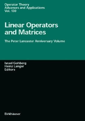 Linear Operators and Matrices: The Peter Lancaster Anniversary Volume by Gohberg, Israel