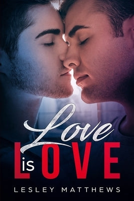 Love Is Love: An M/M coming-of-age love story by Matthews, Lesley