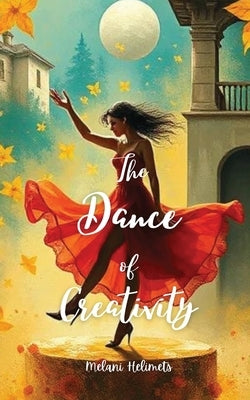The Dance of Creativity by Helimets, Melani