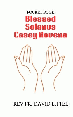 Blessed Solanus Casey Novena: Pocket Book by Littel, David