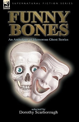 Funny Bones: an Anthology of Humorous Ghost Stories by Scarborough, Dorothy