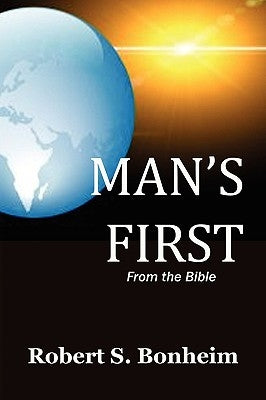 Man's First by Bonheim, Robert S.