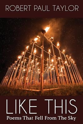 Like This: Poems That Fell From The Sky by Taylor, Robert Paul