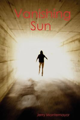 Vanishing Sun by Montemayor, Jerry