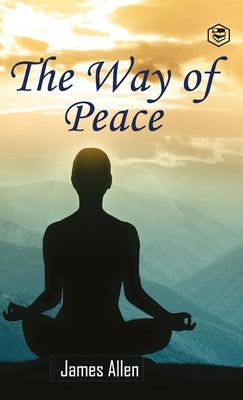 The Way of Peace (Hardcover Library Edition) by Allen, James