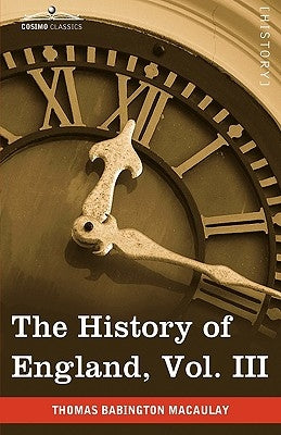 The History of England from the Accession of James II, Vol. III (in Five Volumes) by Macaulay, Thomas Babington