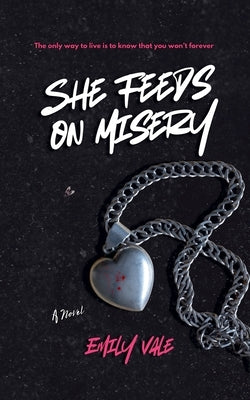She Feeds on Misery by Vale, Emily