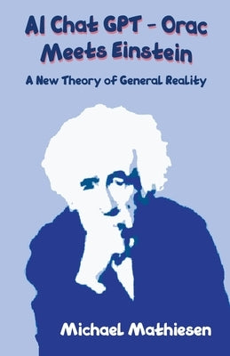 AI Chat GPT - Orac Meets Einstein by Mathiesen, Michael