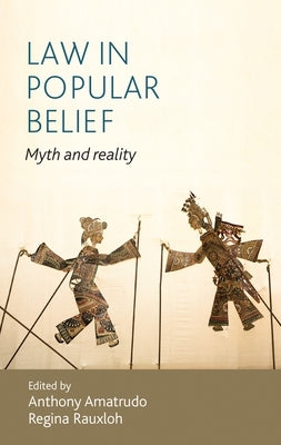 Law in Popular Belief: Myth and Reality by Amatrudo, Anthony