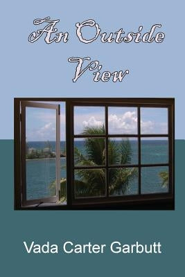 An Outside View by Garbutt, Vada Carter
