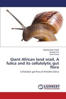Giant African land snail, A fulica and its cellulolytic gut flora by Pandit Radhakrishna