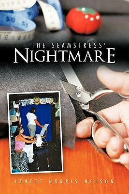 The Seamstress' Nightmare by Nelson, Janett Norris