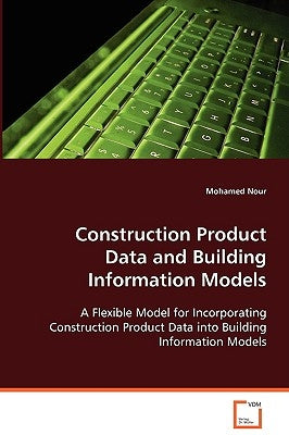 Construction Product Data and Building Information Models by Nour, Mohamed