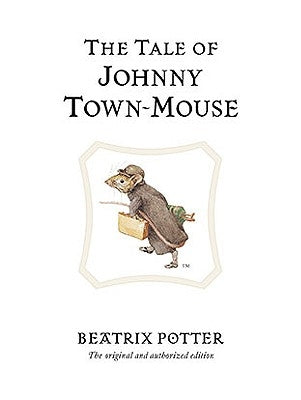 The Tale of Johnny Town-Mouse by Potter, Beatrix