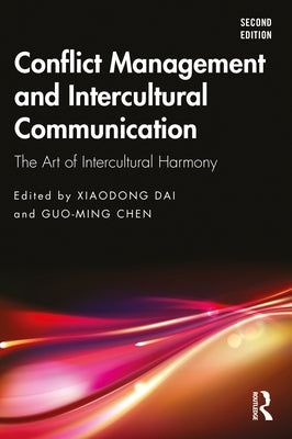 Conflict Management and Intercultural Communication: The Art of Intercultural Harmony by Dai, Xiaodong
