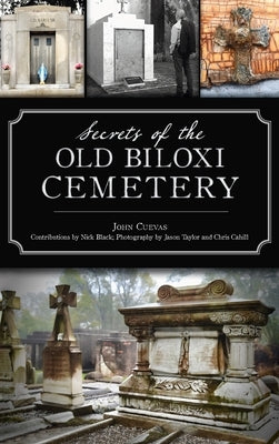 Secrets of the Old Biloxi Cemetery by Cuevas, John