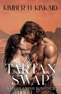 The Tartan Swap: A Highlands Romance Novel by Kinkaid, Kimber H.