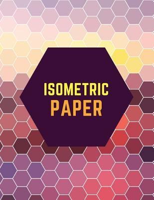 Isometric Paper: Draw Your Own 3D, Sculpture or Landscaping Geometric Designs! 1/4 inch Equilateral Triangle Isometric Graph Recticle T by Notebooks, Makmak
