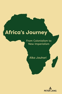 Africa's Journey: From Colonialism to New Imperialism by Jauhari, Alka