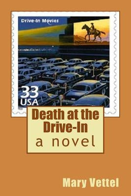 Death at the Drive-In by Vettel, Mary