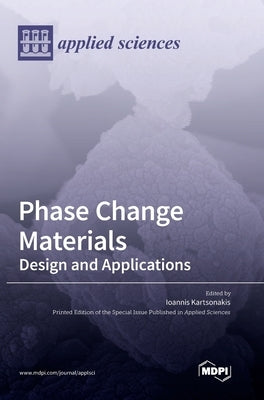 Phase Change Materials: Design and Applications by Kartsonakis, Ioannis