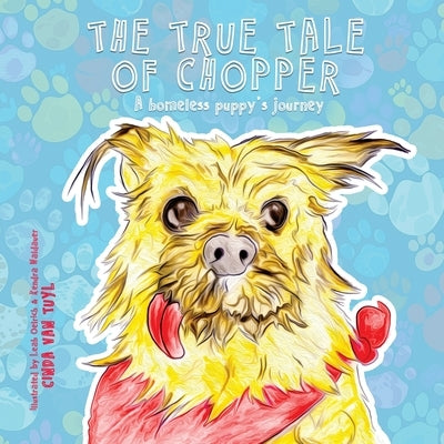 The True Tale of Chopper: A homeless puppy's journey by Van Tuyl, Cinda