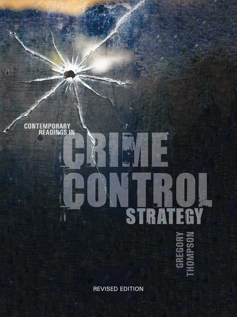 Contemporary Readings in Crime Control Strategy: Revised Edition by Thompson, Gregory