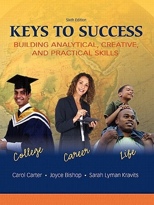 Keys to Success: Building Analytical, Creatived Practical Skills Value Package (Includes Mystudentsuccesslab Blackboard/Webct with E-Bo by Carter, Carol J.