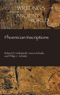 Phoenician Inscriptions by Holmstedt, Robert D.